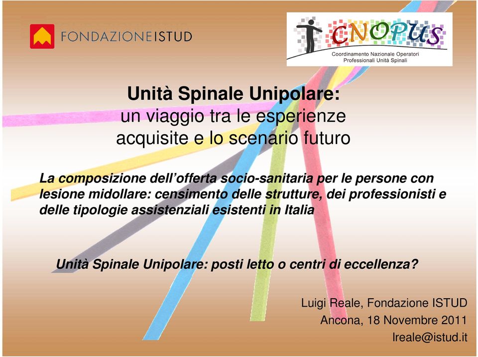 strutture, dei professionisti e delle tipologie assistenziali esistenti in Italia Unità Spinale