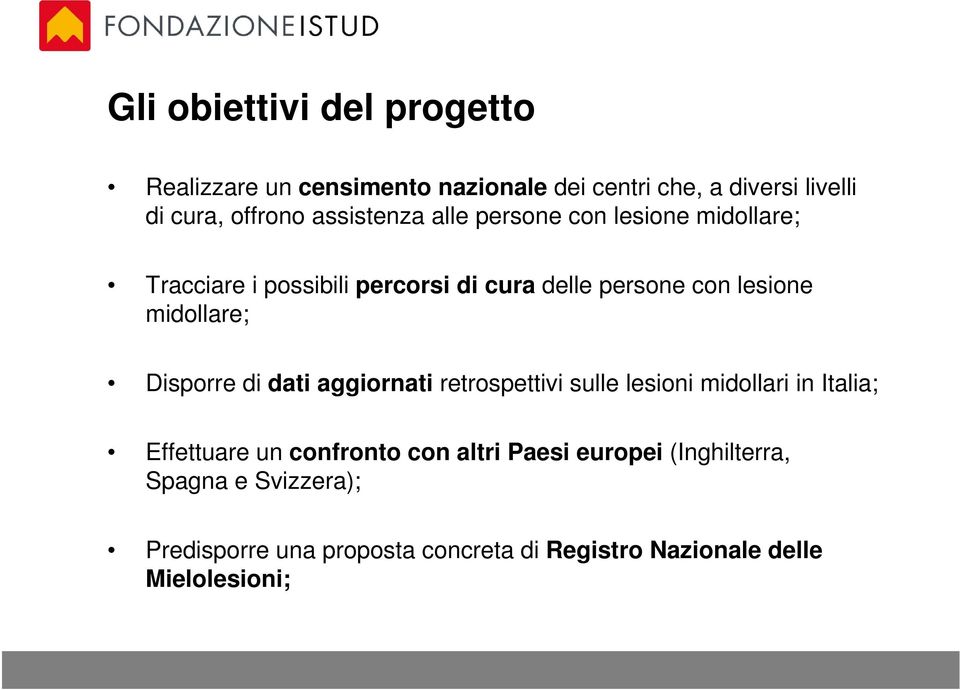 midollare; Disporre di dati aggiornati retrospettivi sulle lesioni midollari in Italia; Effettuare un confronto con