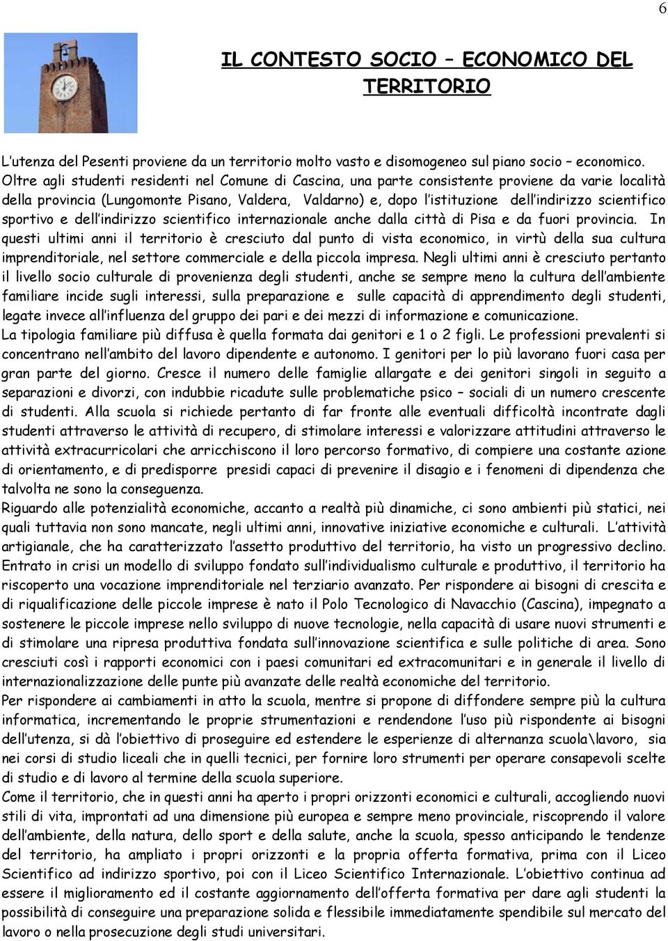 scientifico sportivo e dell indirizzo scientifico internazionale anche dalla città di Pisa e da fuori provincia.