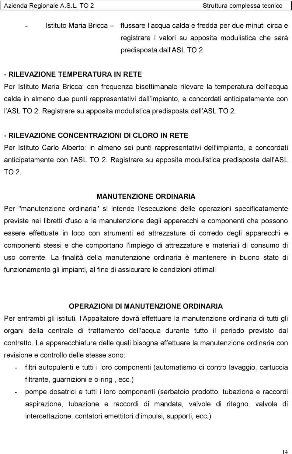 Registrare su apposita modulistica predisposta dall ASL TO 2.