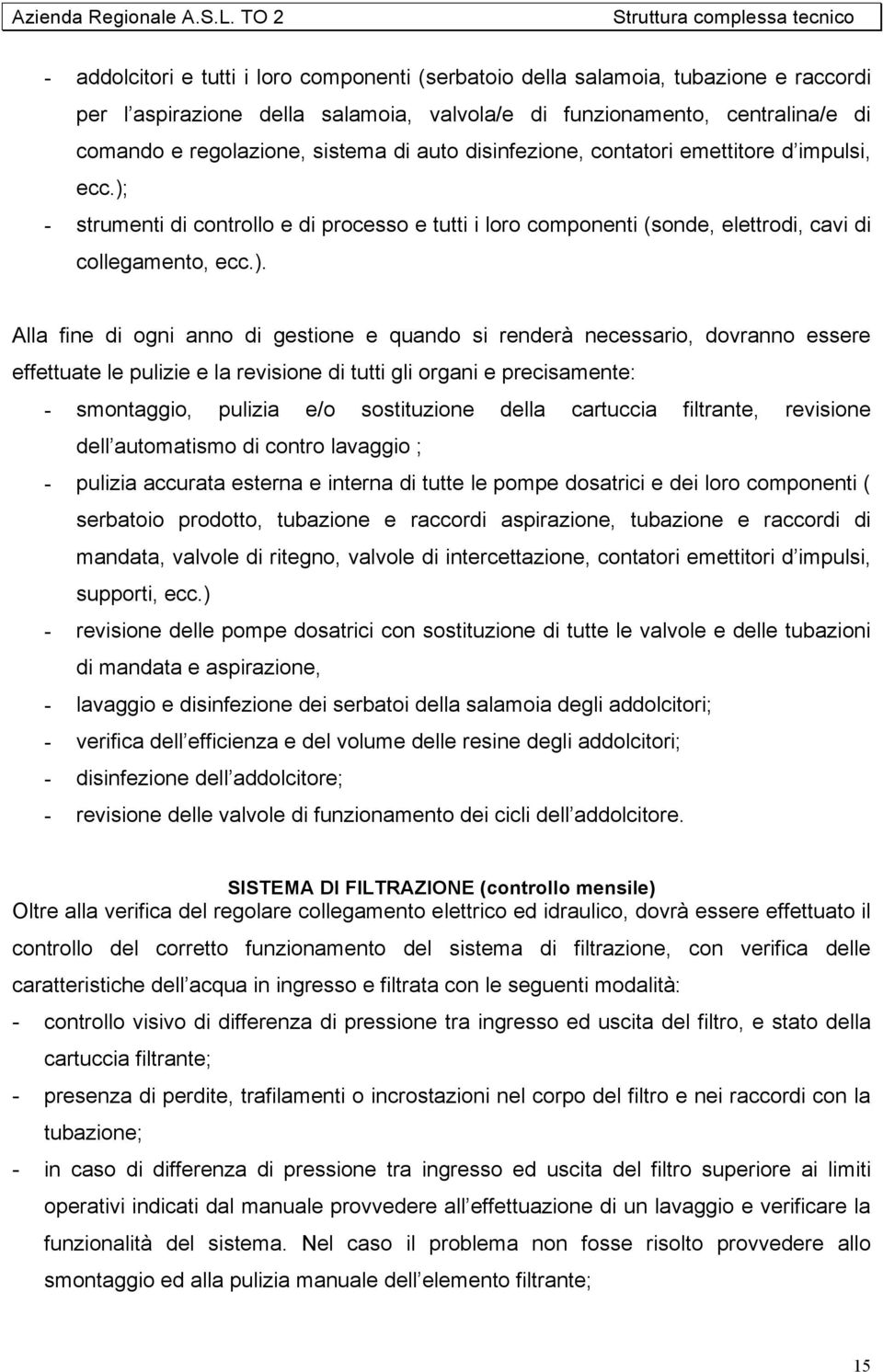 - strumenti di controllo e di processo e tutti i loro componenti (sonde, elettrodi, cavi di collegamento, ecc.).