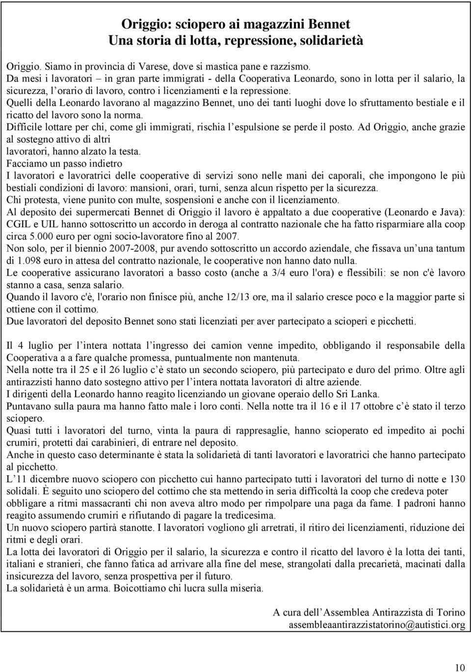 Quelli della Leonardo lavorano al magazzino Bennet, uno dei tanti luoghi dove lo sfruttamento bestiale e il ricatto del lavoro sono la norma.