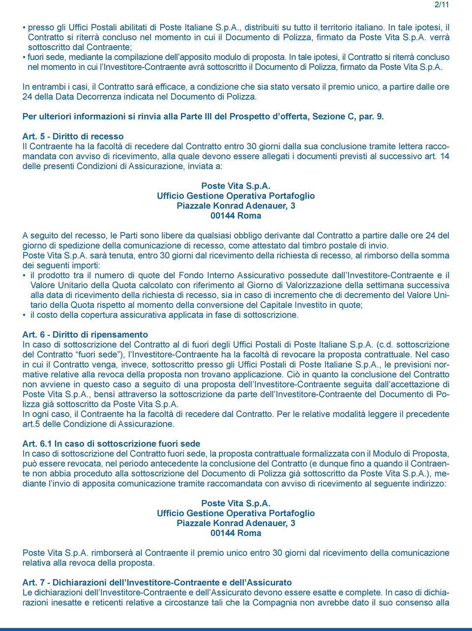 verrà sottoscritto dal Contraente; fuori sede, mediante la compilazione dell apposito modulo di proposta.