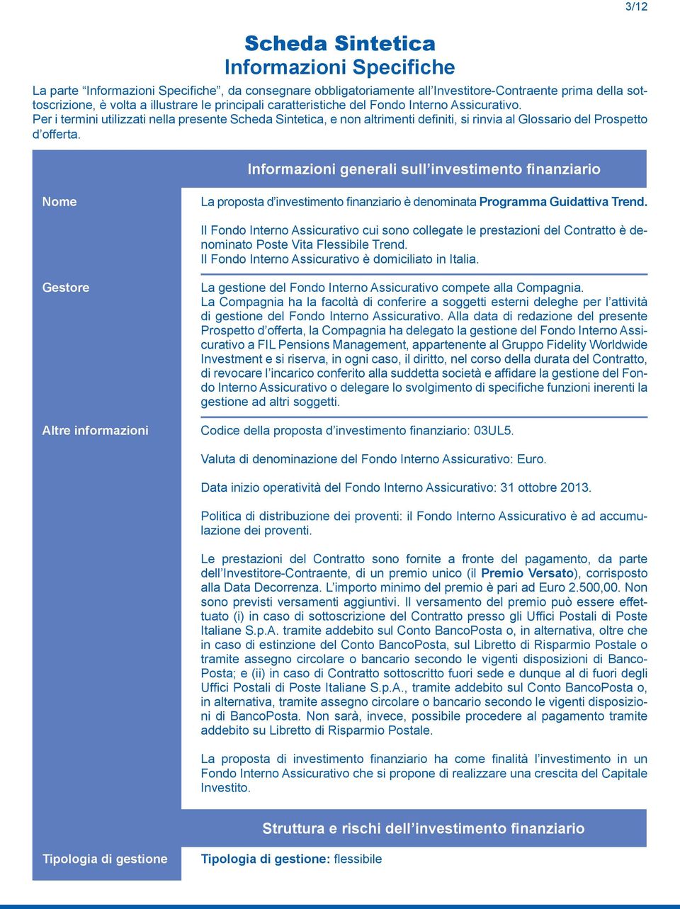 Informazioni generali sull investimento finanziario 3/12 Nome La proposta d investimento finanziario è denominata Programma Guidattiva Trend.