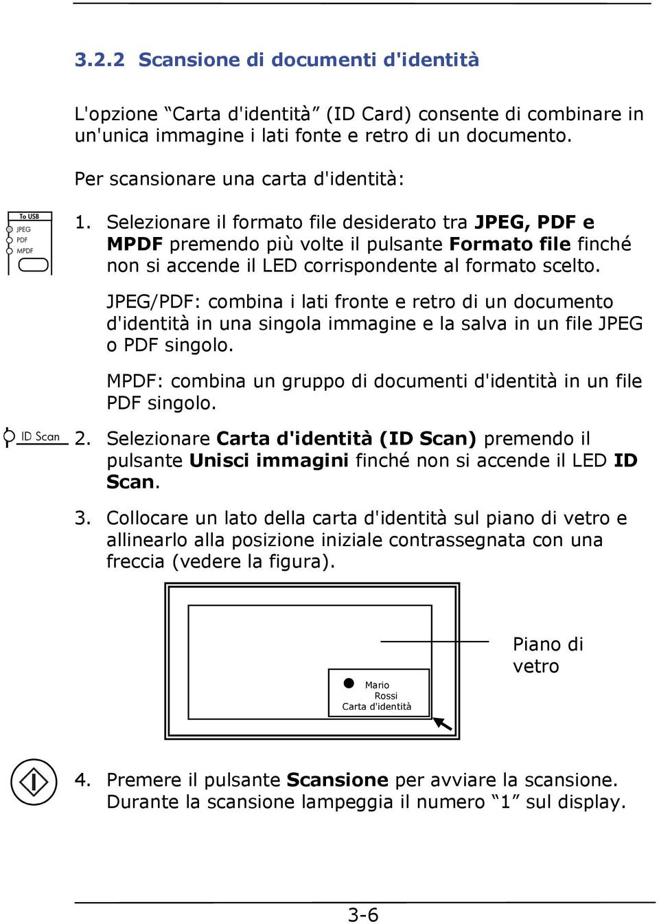 JPEG/PDF: combina i lati fronte e retro di un documento d'identità in una singola immagine e la salva in un file JPEG o PDF singolo.