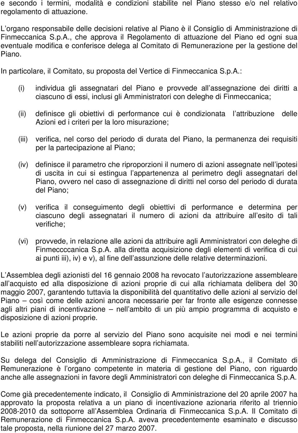 conferisce delega al Comitato di Remunerazione per la gestione del Piano.