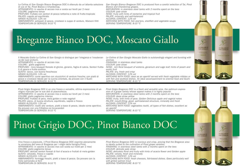 crostacei e zuppe di verdure, Marsoni fritti San Giorgio Bianco Breganze DOC is produced from a careful selection of Tai, Pinot Bianco and Chardonnay grapes.