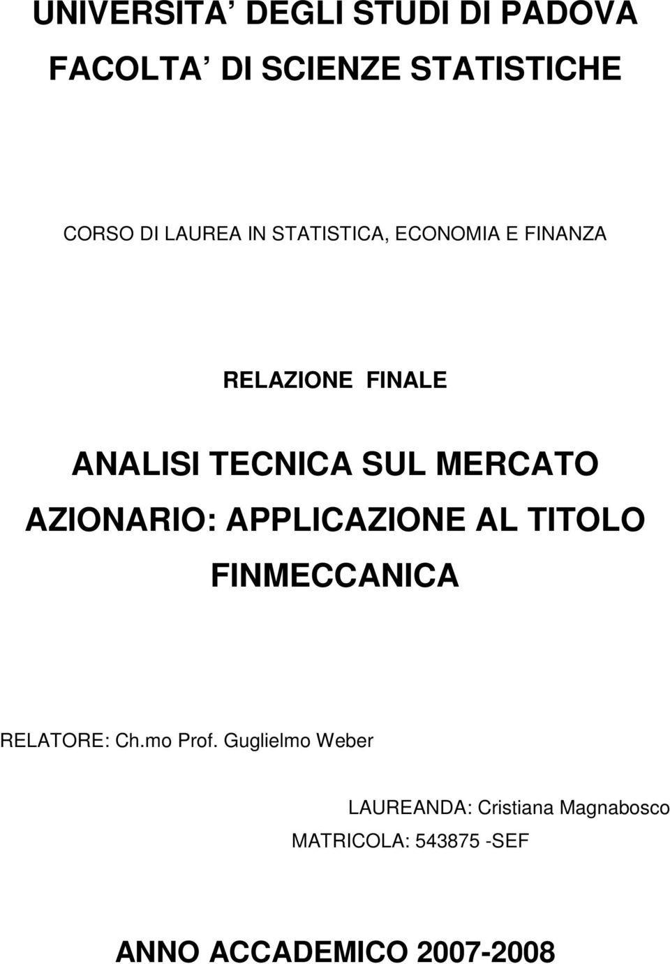 AZIONARIO: APPLICAZIONE AL TITOLO FINMECCANICA RELATORE: Ch.mo Prof.