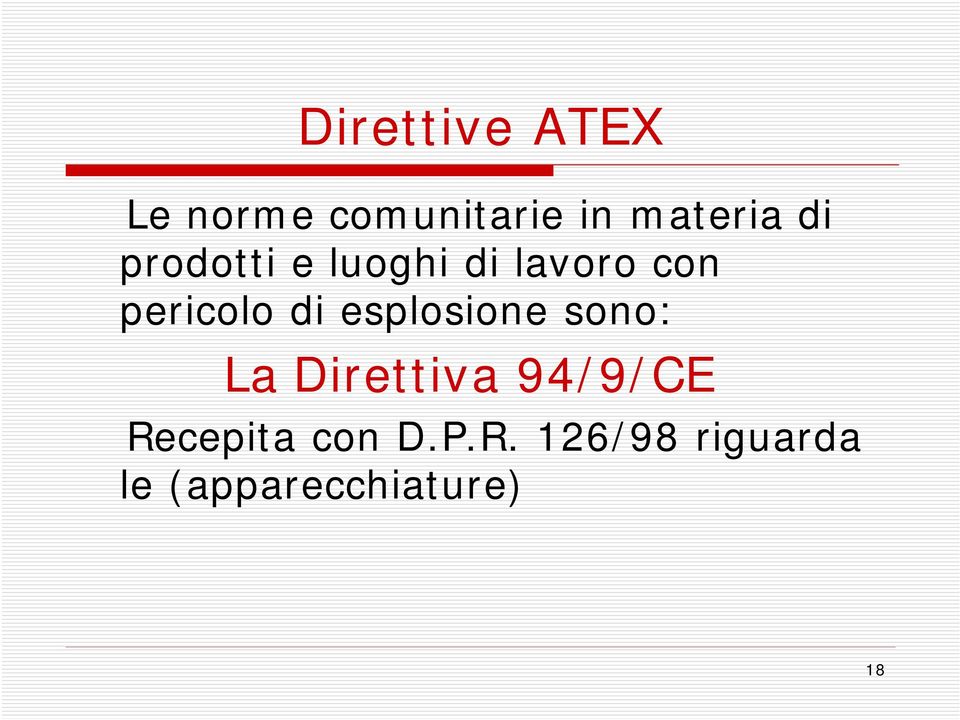 esplosione sono: La Direttiva 94/9/CE Recepita