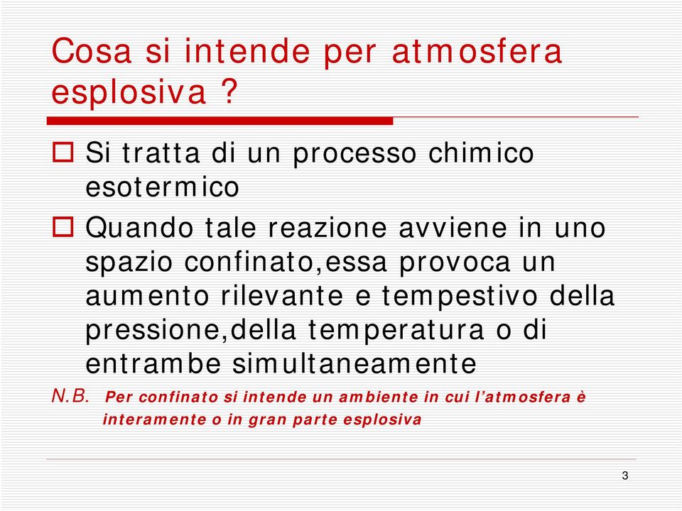 confinato,essa provoca un aumento rilevante e tempestivo della pressione,della