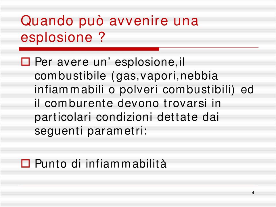 infiammabili o polveri combustibili) ed il comburente devono