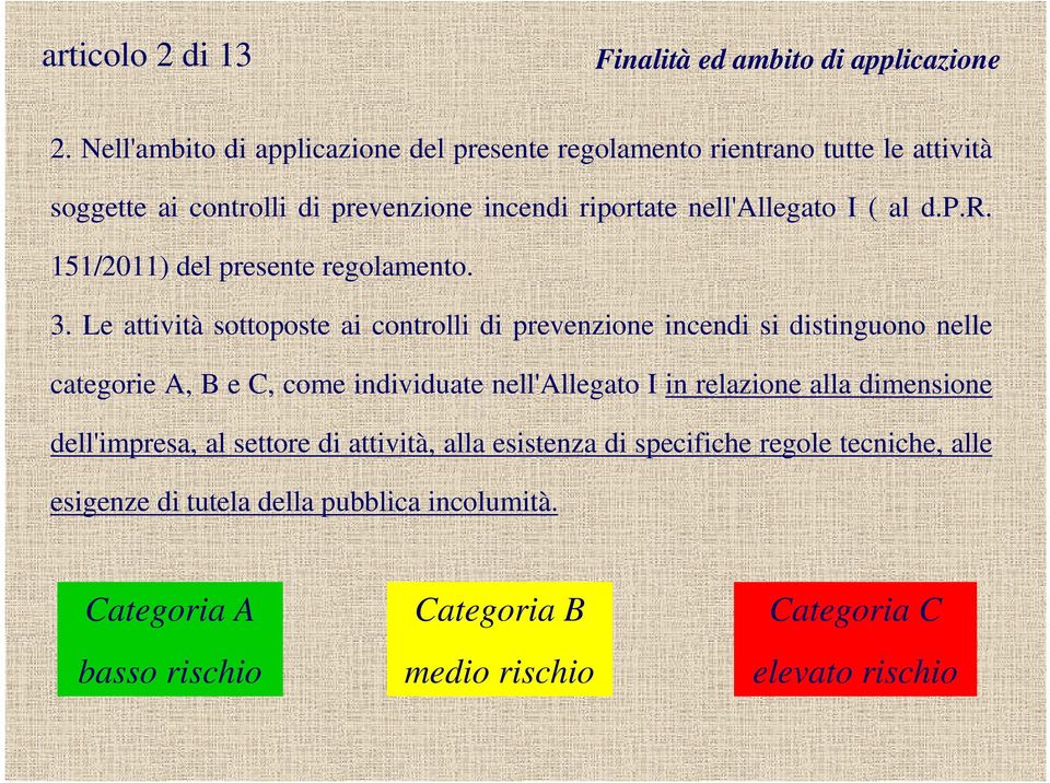 nell'allegato I ( al d.p.r. 151/2011) del presente regolamento. 3.