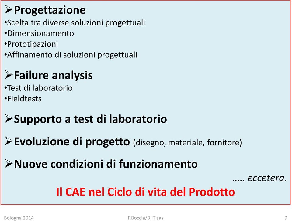 Supporto a test di laboratorio Evoluzione di progetto (disegno, materiale, fornitore)