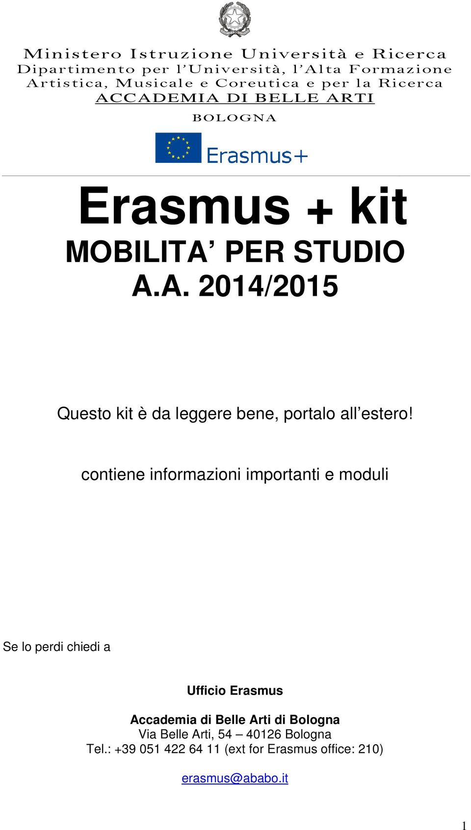 contiene informazioni importanti e moduli Se lo perdi chiedi a Ufficio Erasmus Accademia di Belle Arti di Bologna Via