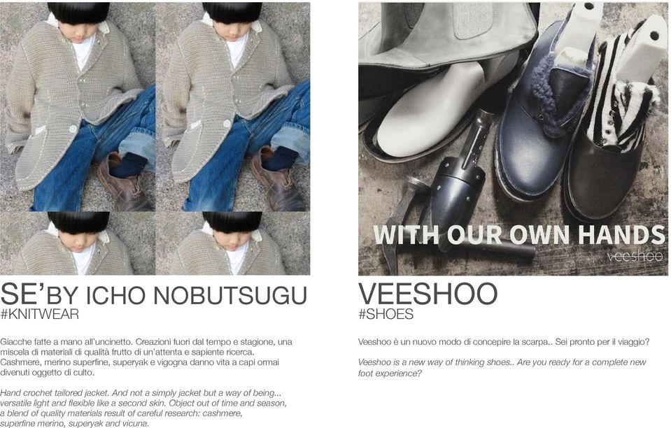 . Sei pronto per il viaggio? Veeshoo is a new way of thinking shoes.. Are you ready for a complete new foot experience? Hand crochet tailored jacket.