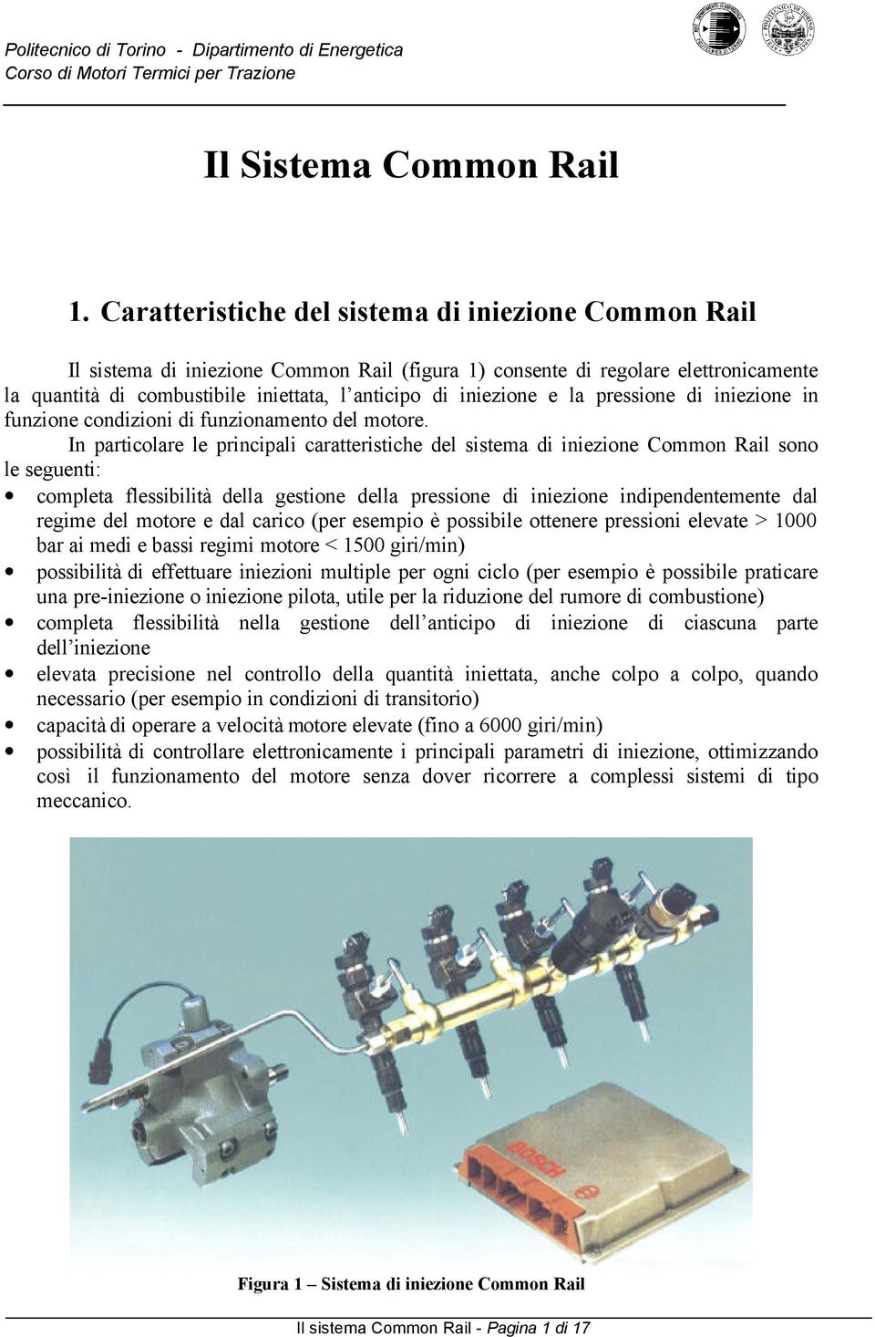 iniezione e la pressione di iniezione in funzione condizioni di funzionamento del motore.