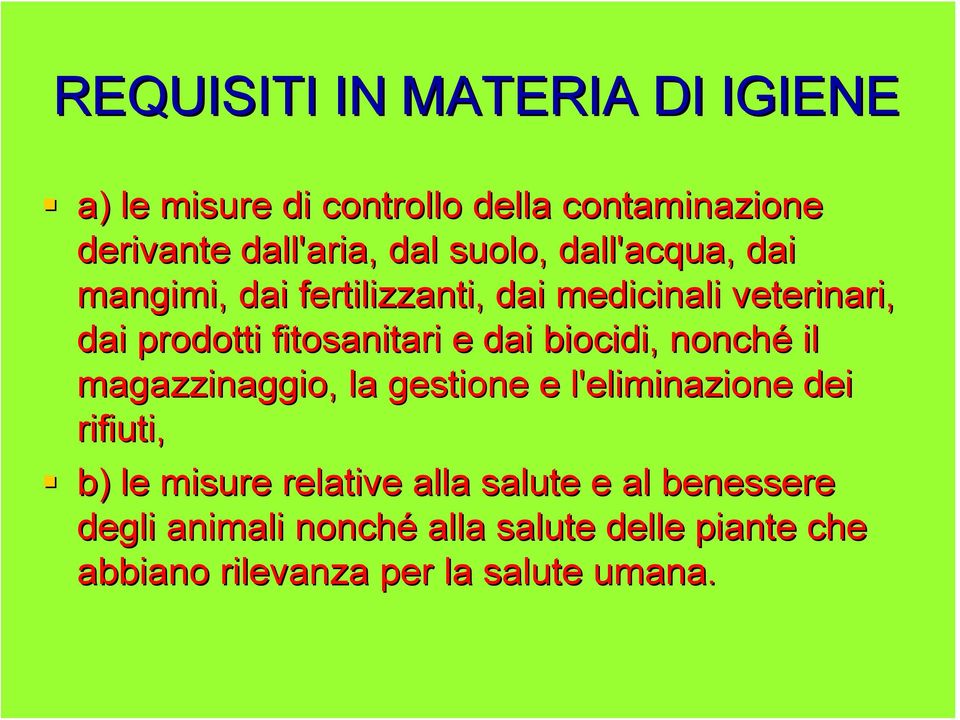 dai biocidi, nonché il magazzinaggio, la gestione e l'eliminazione dei rifiuti, b) le misure relative alla