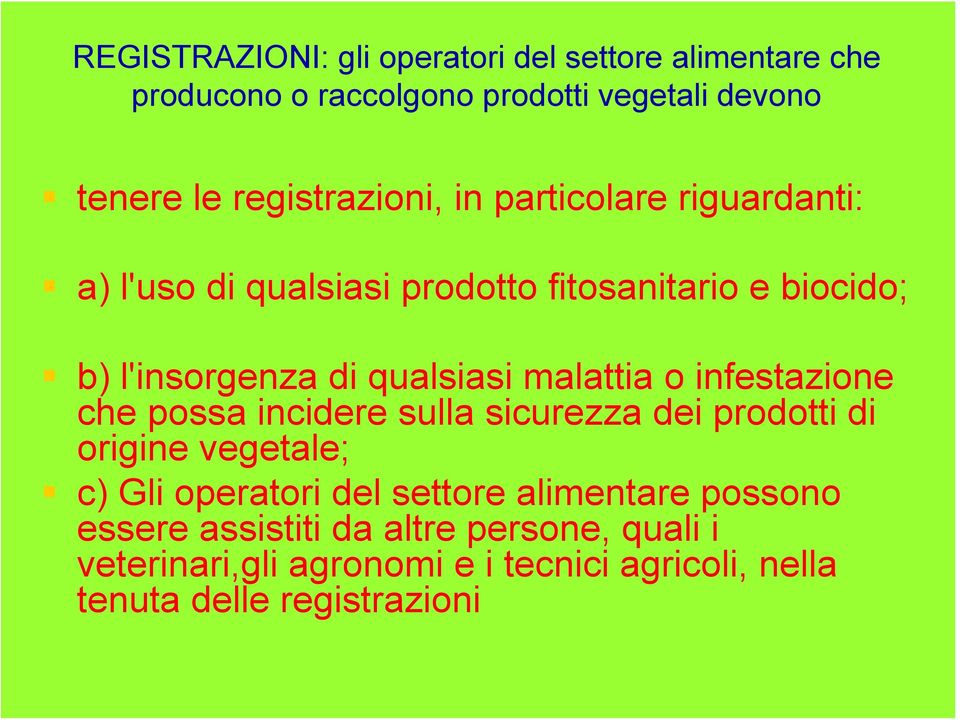 qualsiasi malattia o infestazione che possa incidere sulla sicurezza dei prodotti di origine vegetale; c) Gli operatori del