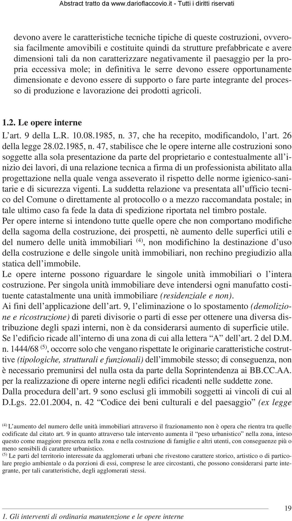 produzione e lavorazione dei prodotti agricoli. 1.2. Le opere interne L art. 9 della L.R. 10.08.1985, n.