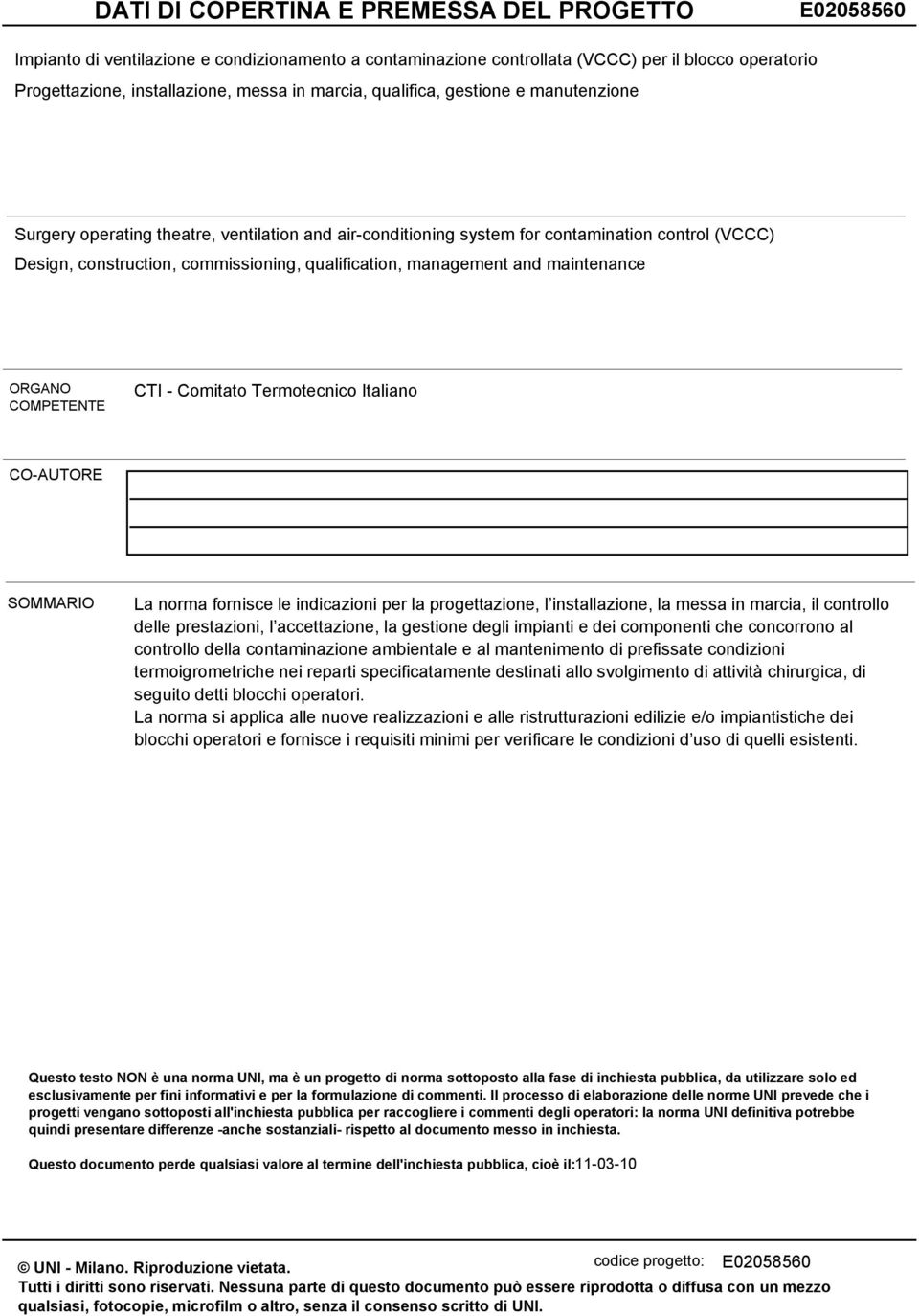 management and maintenance ORGANO COMPETENTE CTI - Comitato Termotecnico Italiano CO-AUTORE SOMMARIO La norma fornisce le indicazioni per la progettazione, l installazione, la messa in marcia, il