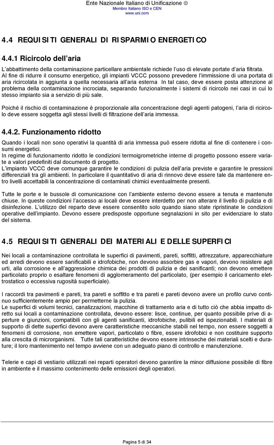 posta attenzione al problema della contaminazione incrociata, separando funzionalmente i sistemi di ricircolo nei casi in cui lo stesso impianto sia a servizio di più sale.