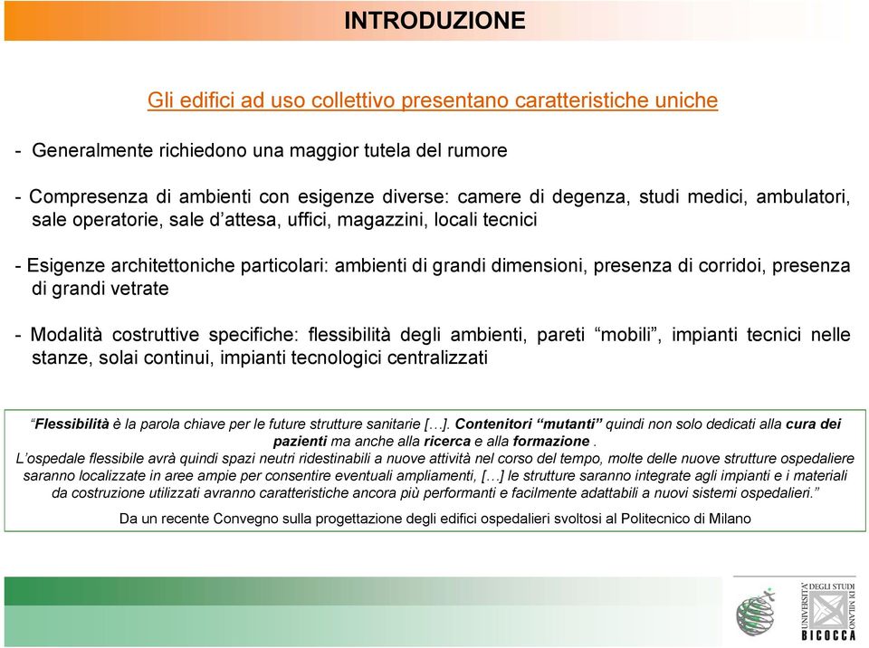 grandi vetrate - Modalità costruttive specifiche: flessibilità degli ambienti, pareti mobili, impianti tecnici nelle stanze, solai continui, impianti tecnologici centralizzati Flessibilità è la