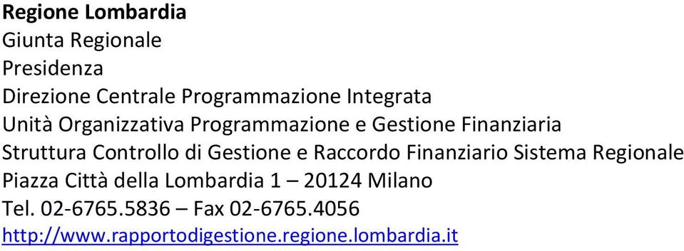 di Gestione e Raccordo Finanziario Sistema Regionale Piazza Città della Lombardia 1