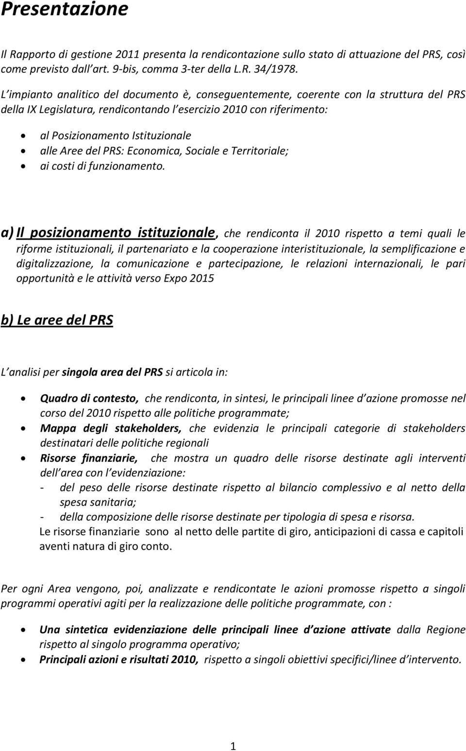 Aree del PRS: Economica, Sociale e Territoriale; ai costi di funzionamento.