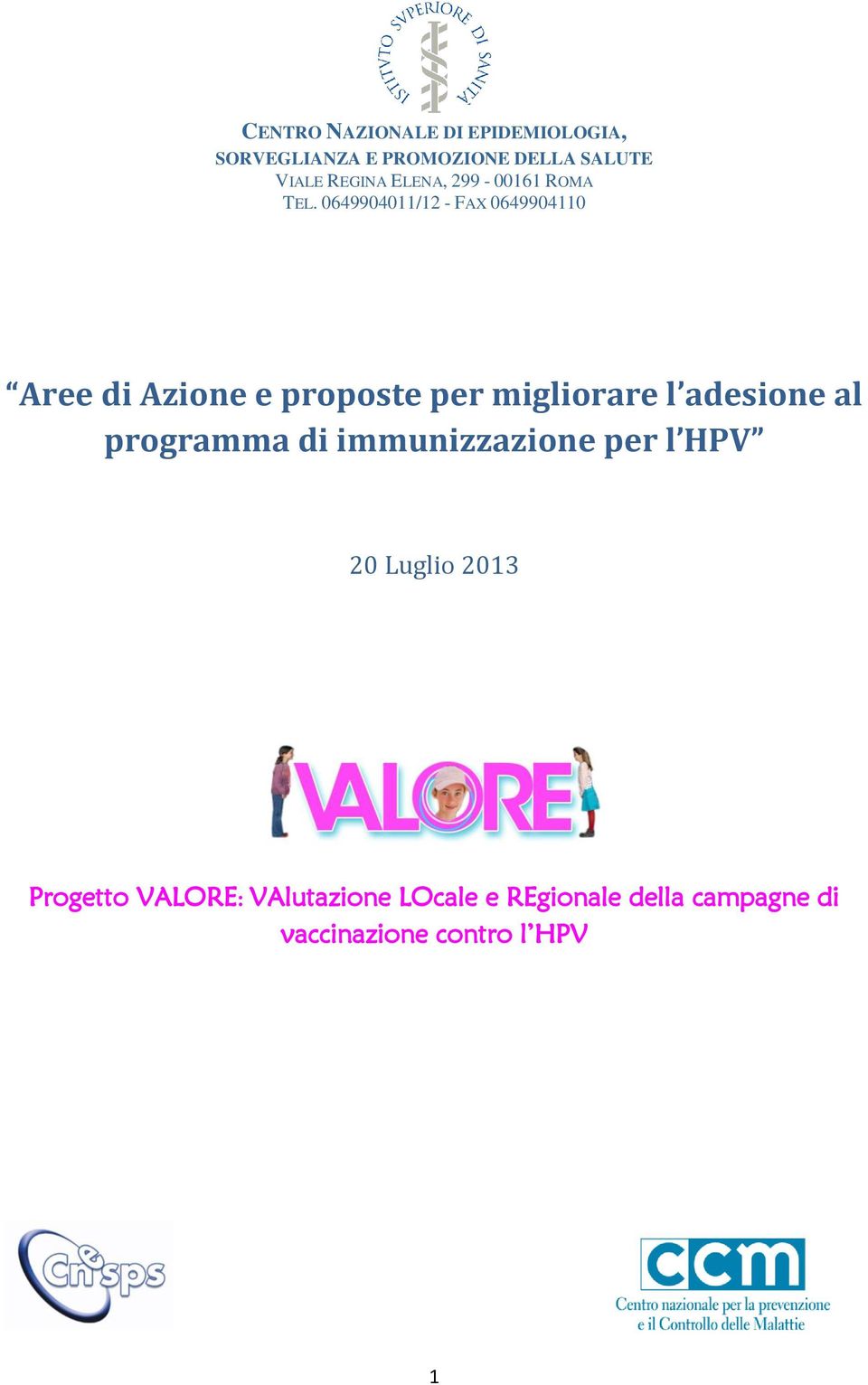 0649904011/12 - FAX 0649904110 Aree di Azione e proposte per migliorare l adesione al