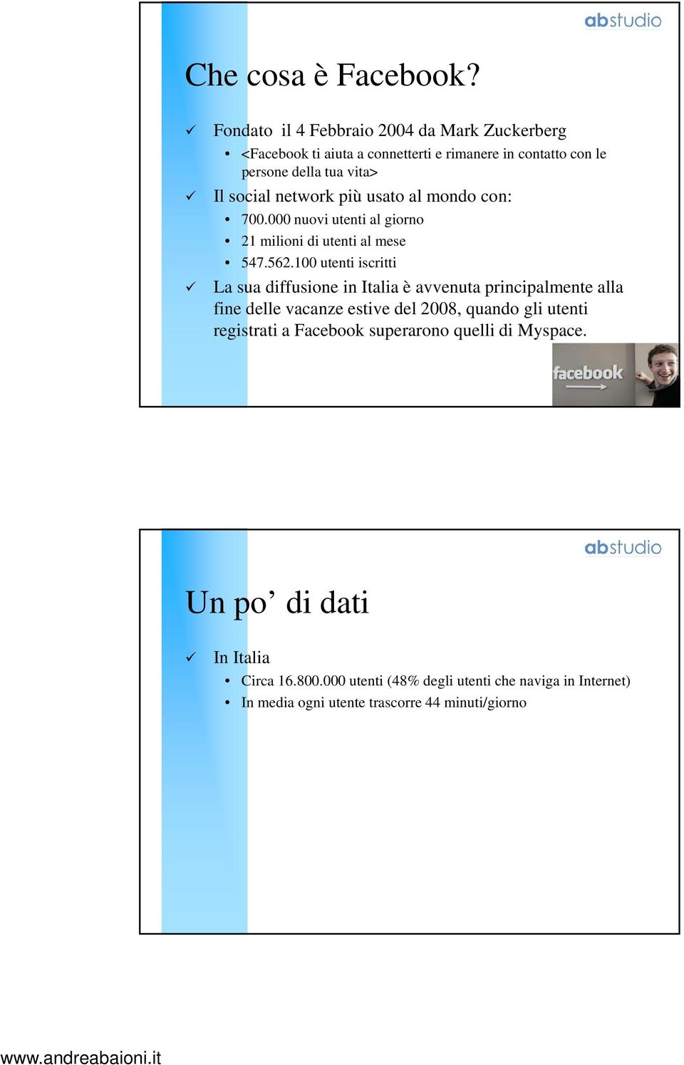 network più usato al mondo con: 700.000 nuovi utenti al giorno 21 milioni di utenti al mese 547.562.