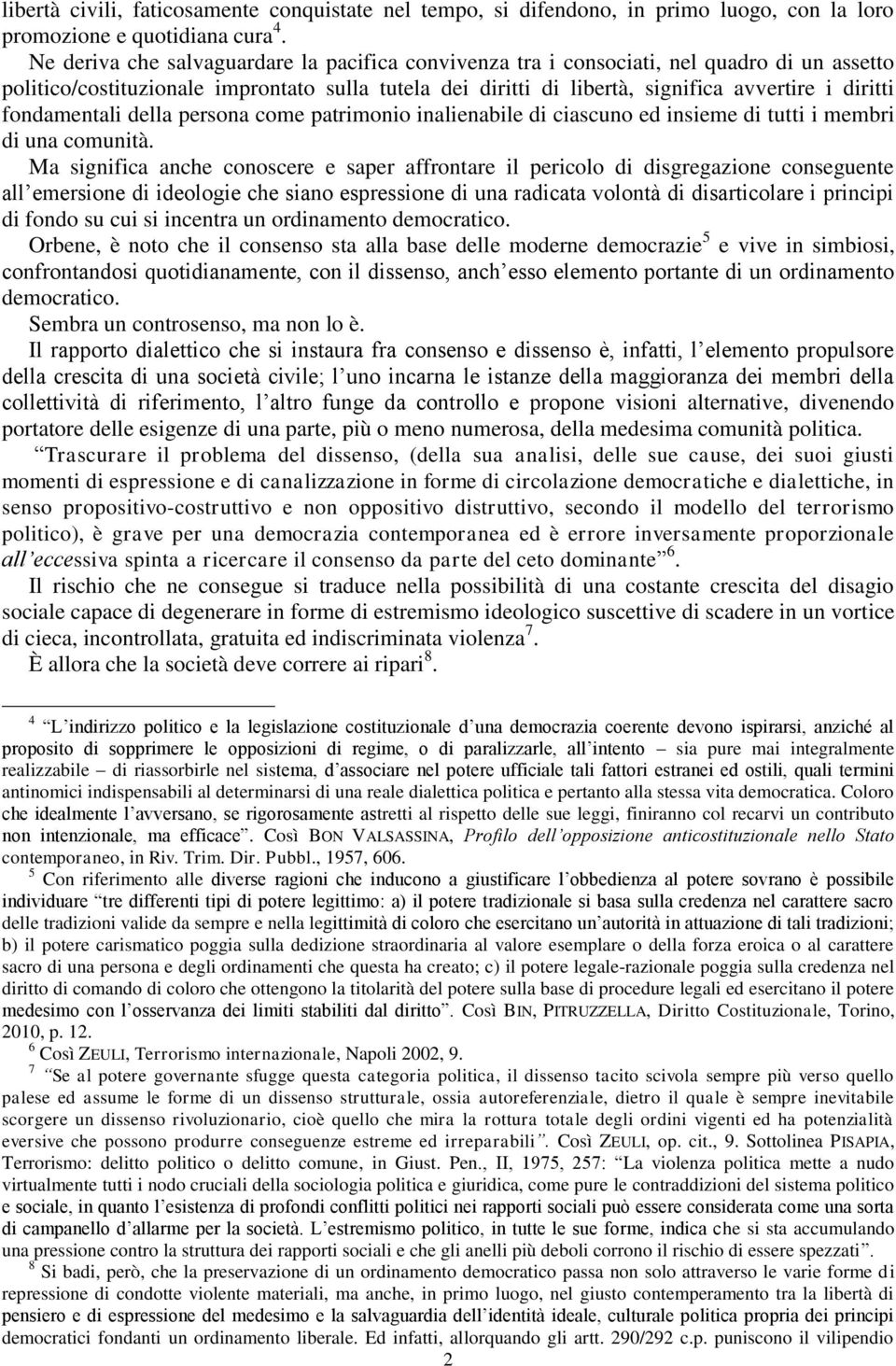 fondamentali della persona come patrimonio inalienabile di ciascuno ed insieme di tutti i membri di una comunità.