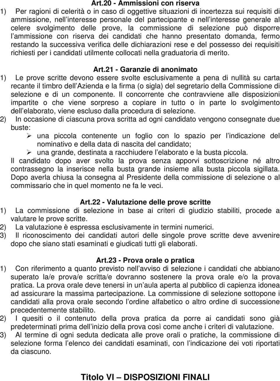 dichiarazioni rese e del possesso dei requisiti richiesti per i candidati utilmente collocati nella graduatoria di merito. Art.