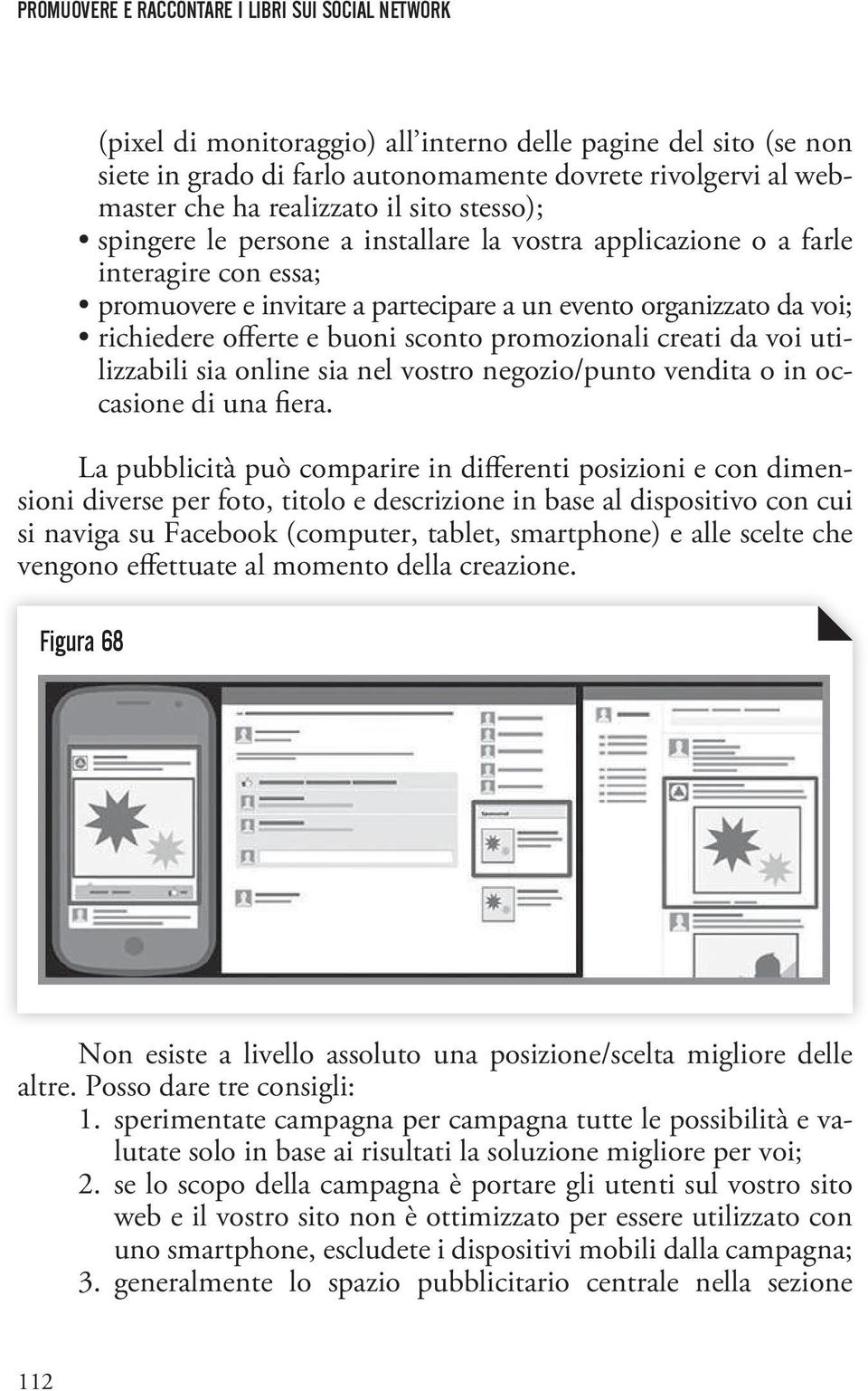 utilizzabili sia online sia nel vostro negozio/punto vendita o in occasione di una fiera.