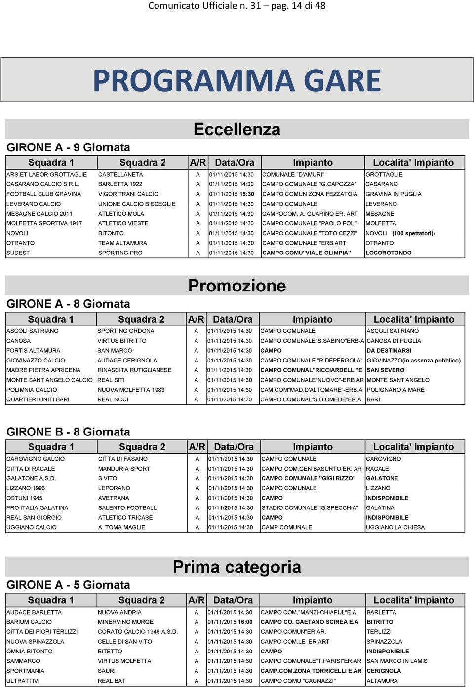 CASARANO CALCIO S.R.L. BARLETTA 1922 A 01/11/2015 14:30 CAMPO COMUNALE "G.