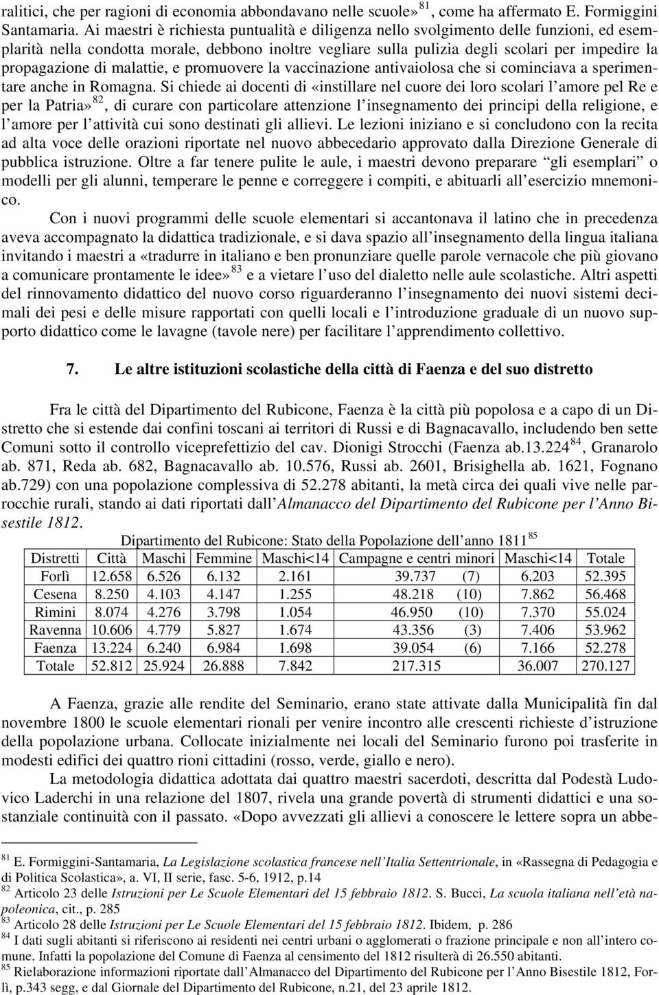 di malattie, e promuovere la vaccinazione antivaiolosa che si cominciava a sperimentare anche in Romagna.