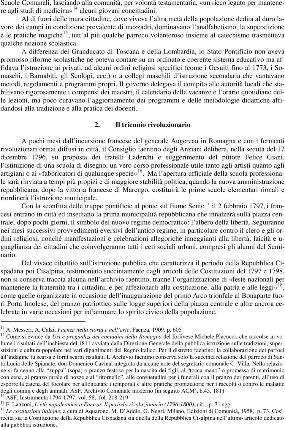 pratiche magiche 15, tutt al più qualche parroco volenteroso insieme al catechismo trasmetteva qualche nozione scolastica.