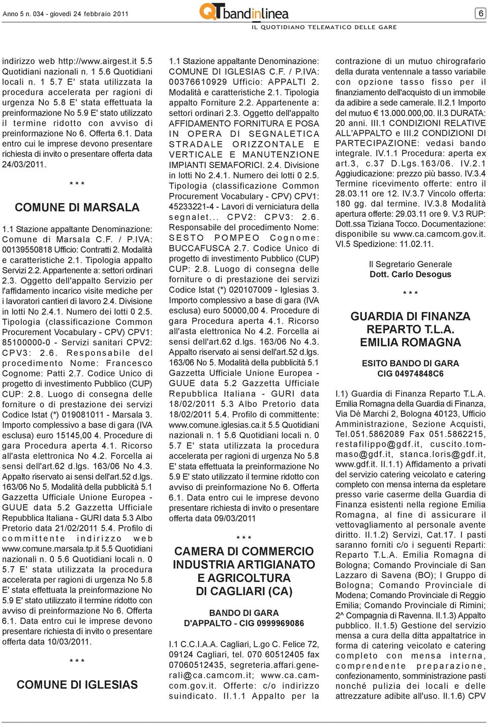 Data entro cui le imprese devono presentare richiesta di invito o presentare offerta data 24/03/2011. COMUNE DI MARSALA 1.1 Stazione appaltante Denominazione: Comune di Marsala C.F. / P.