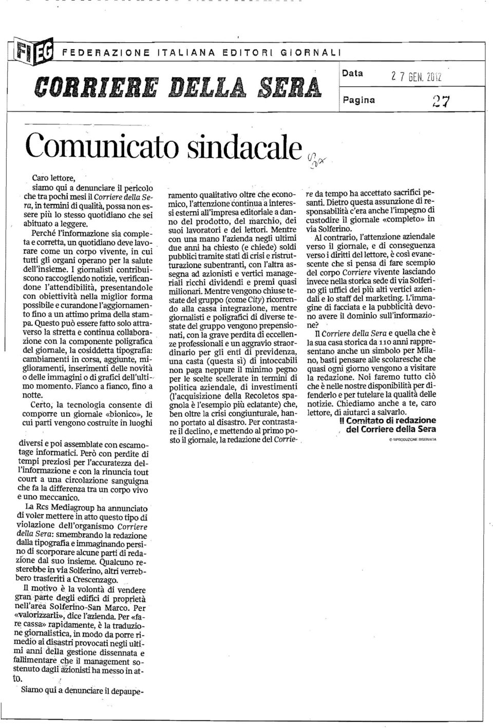 'informazione sia completa e corretta, un quotidiano deve lavorare come un corpo vivente, in cui. tutti gli organi operano per la salute dell'insieme.