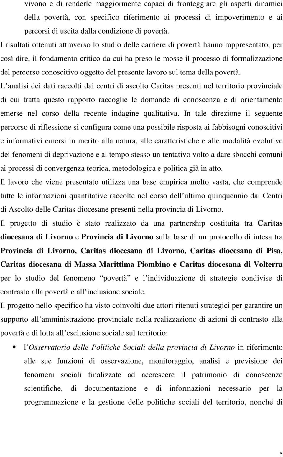 conoscitivo oggetto del presente lavoro sul tema della povertà.