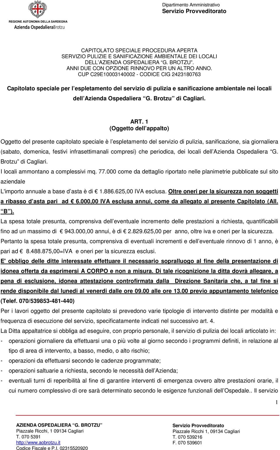 periodica, dei locali dell Azienda Ospedaliera G. Brotzu di Cagliari. I locali ammontano a complessivi mq. 77.