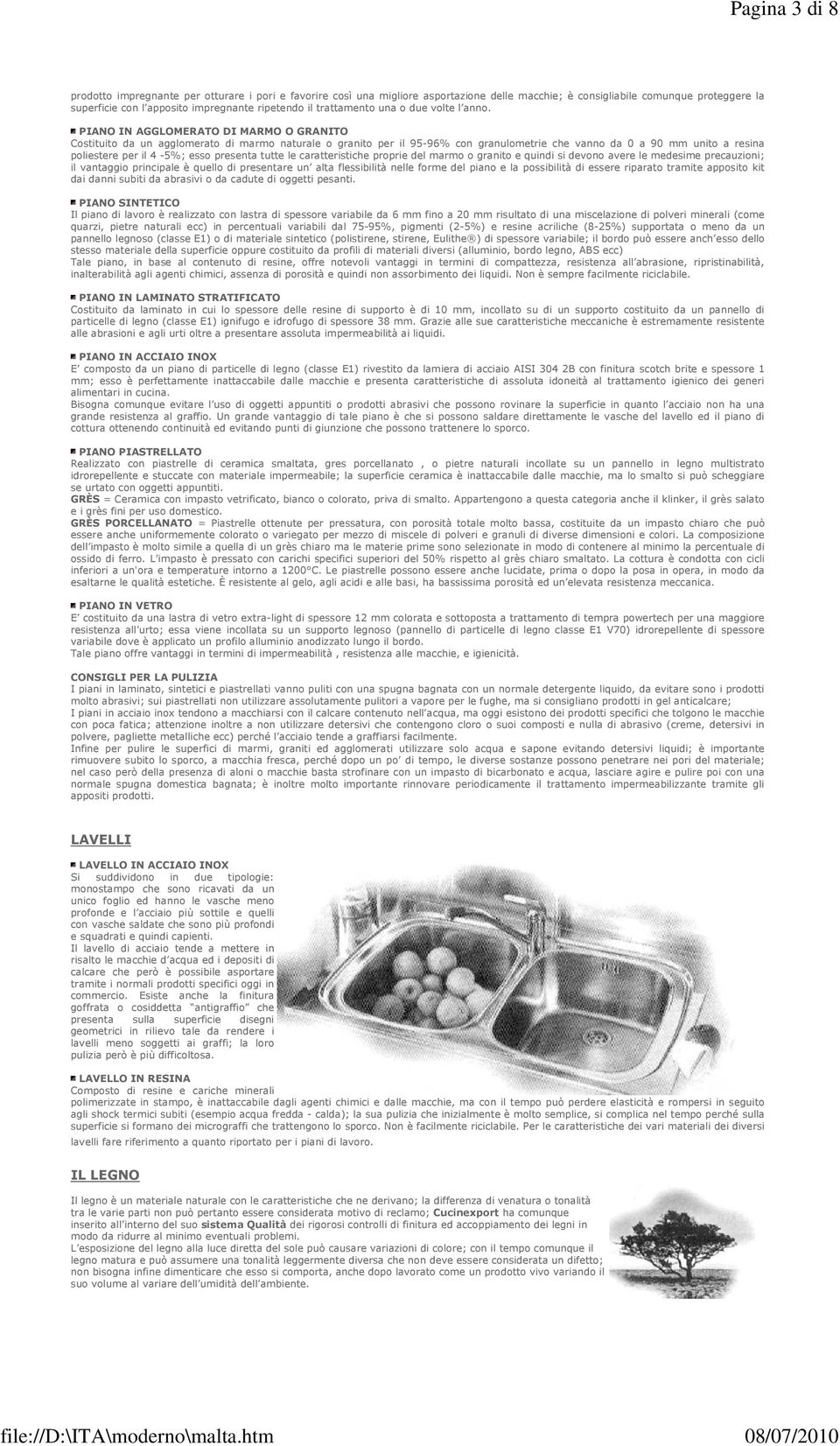 PIANO IN AGGLOMERATO DI MARMO O GRANITO Costituito da un agglomerato di marmo naturale o granito per il 95-96% con granulometrie che vanno da 0 a 90 mm unito a resina poliestere per il 4-5%; esso