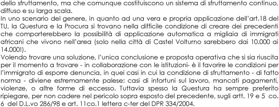 vivono nell area (solo nella città di Castel Volturno sarebbero dai 10.000 ai 14.000!).