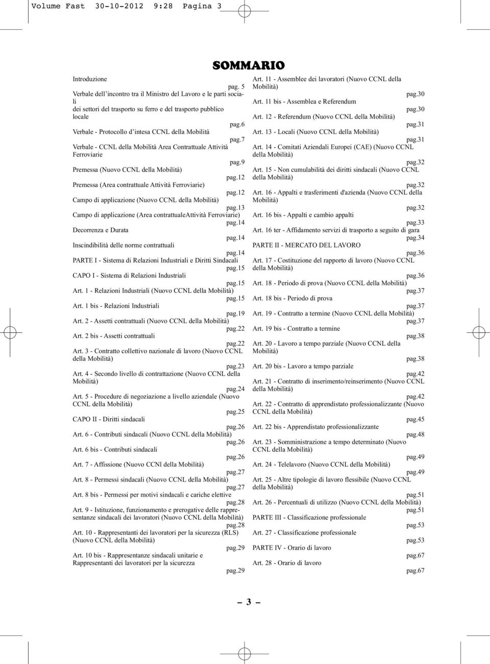 30 locale Art. 12 - Referendum (Nuovo CCNL della Mobilità) pag.6 pag.31 Verbale - Protocollo d intesa CCNL della Mobilità Art. 13 - Locali (Nuovo CCNL della Mobilità) pag.7 pag.