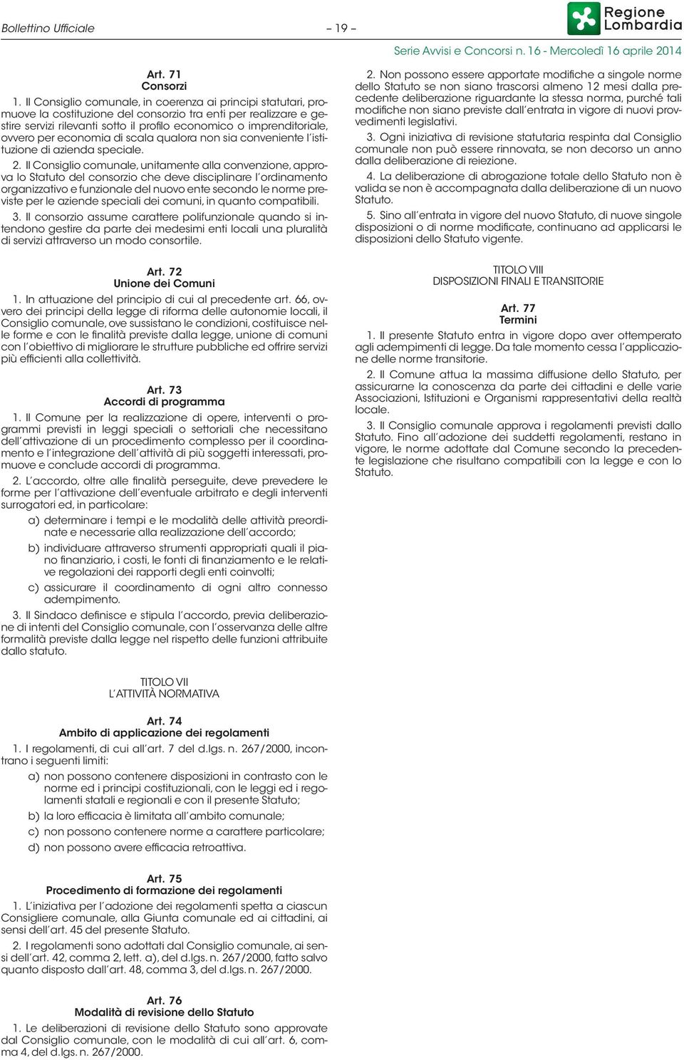 ovvero per economia di scala qualora non sia conveniente l istituzione di azienda speciale. 2.