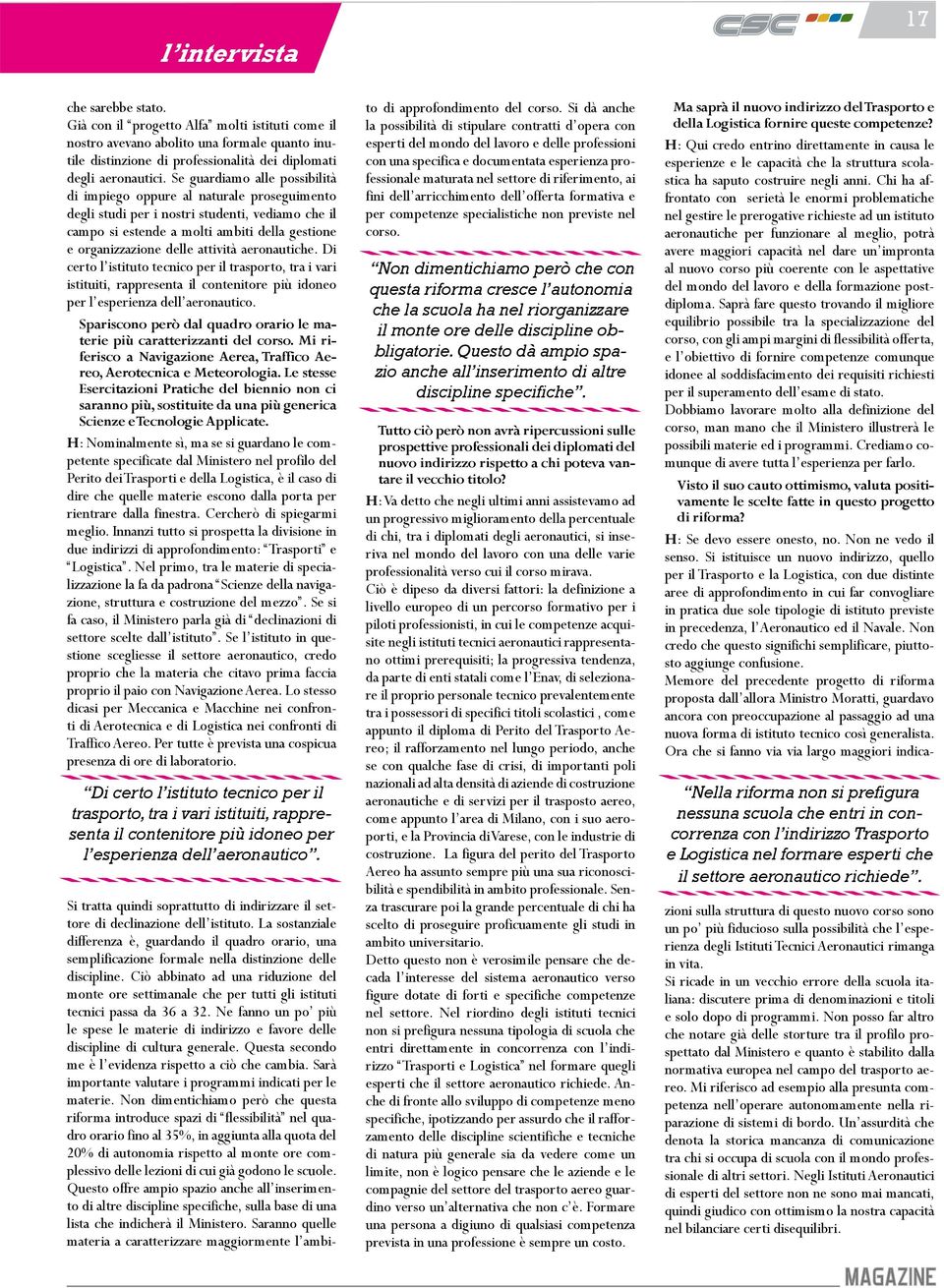 attività aeronautiche. Di certo l istituto tecnico per il trasporto, tra i vari istituiti, rappresenta il contenitore più idoneo per l esperienza dell aeronautico.