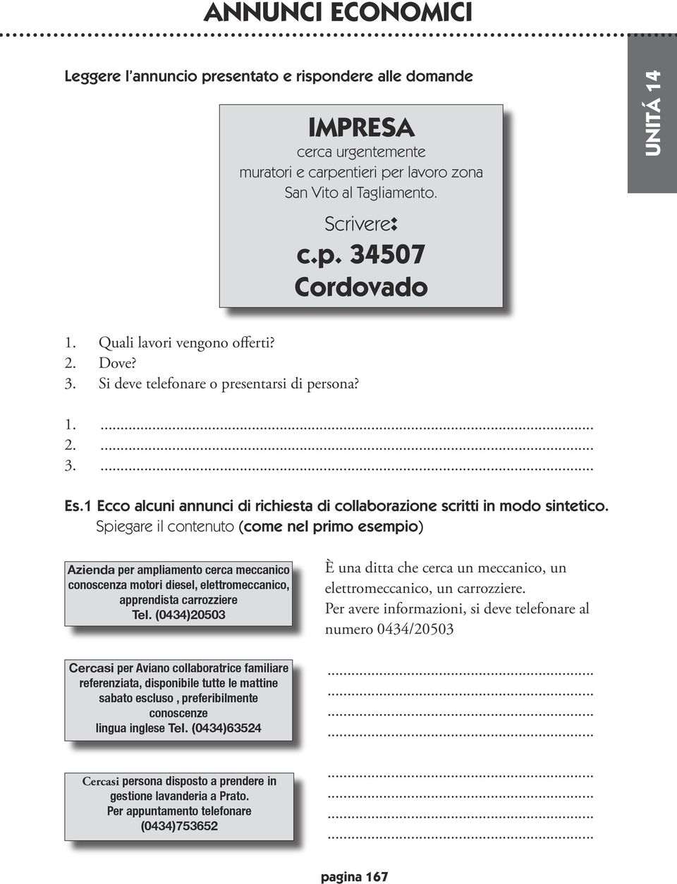 Spiegare il contenuto (come nel primo esempio) Azienda per ampliamento cerca meccanico conoscenza motori diesel, elettromeccanico, apprendista carrozziere Tel.