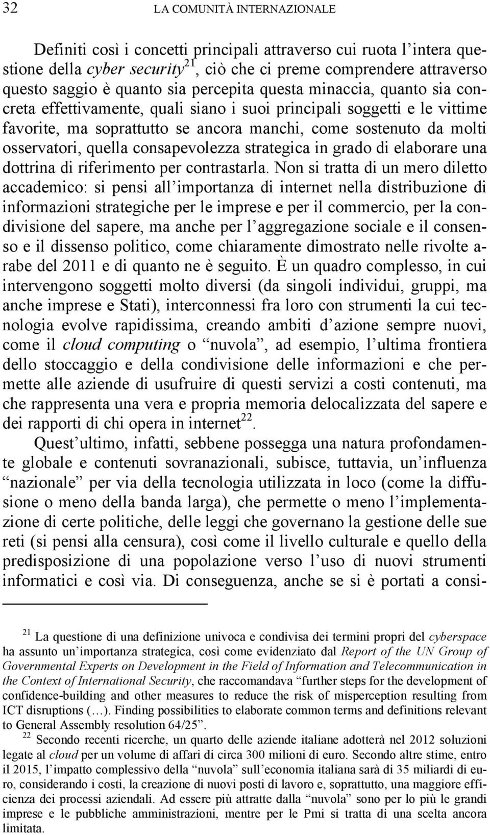 quella consapevolezza strategica in grado di elaborare una dottrina di riferimento per contrastarla.