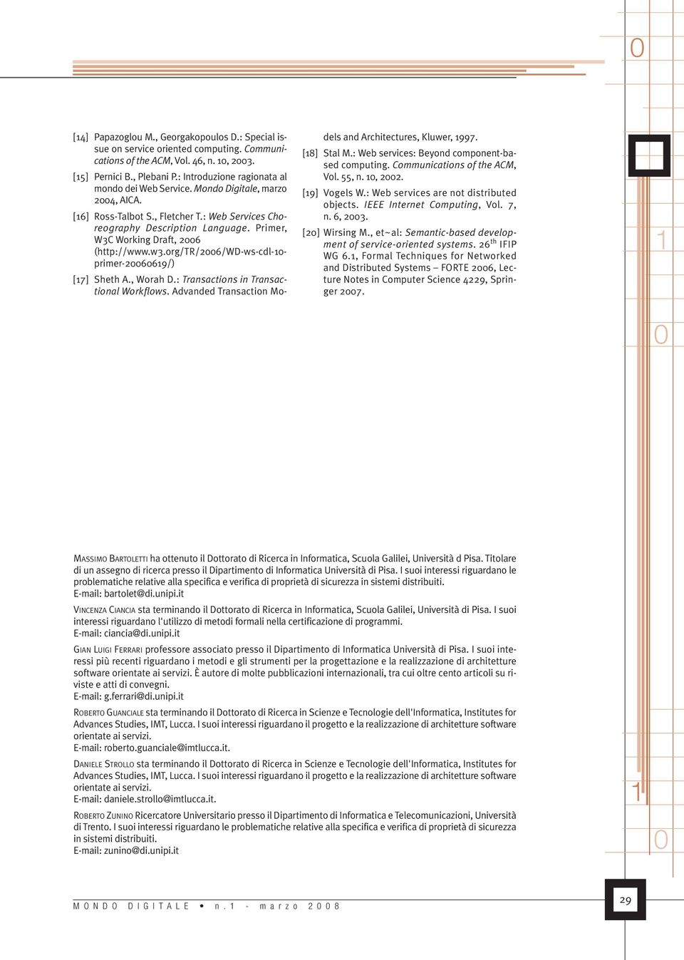 Primer, W3C Working Draft, 26 (http://www.w3.org/tr/26/wd-ws-cdl-- primer-2669/) [7] Sheth A., Worah D.: Transactions in Transactional Workflows.