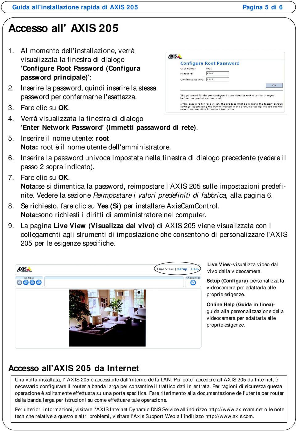 Inserire la password, quindi inserire la stessa password per confermarne l'esattezza. 3. Fare clic su OK. 4.