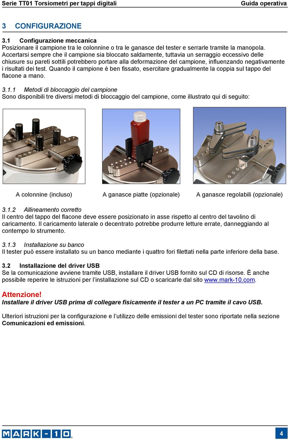 negativamente i risultati dei test. Quando il campione è ben fissato, esercitare gradualmente la coppia sul tappo del flacone a mano. 3.1.